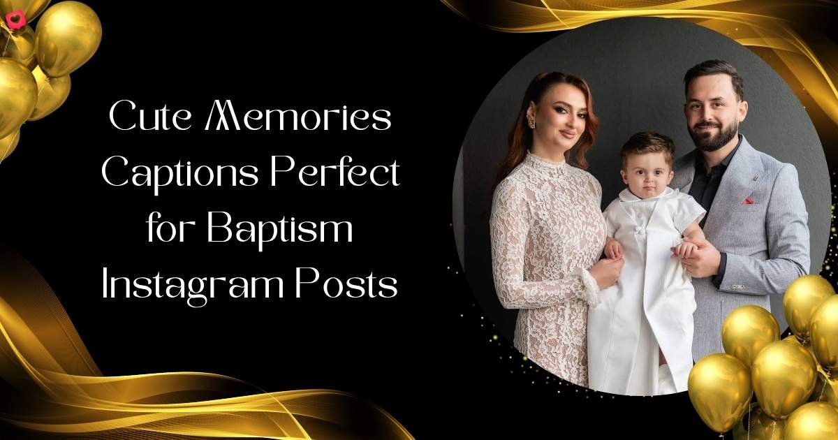 cute-memories-captions-perfect-for-baptism-instagram-posts Cute Memories Captions Perfect for Baptism Instagram Posts