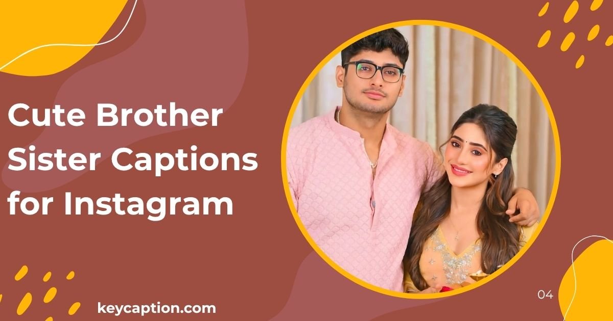 Cute Brother Sister Captions for Instagram