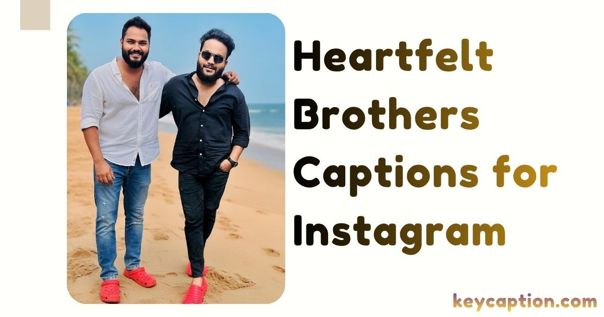 Heartfelt Brothers Captions for Instagram