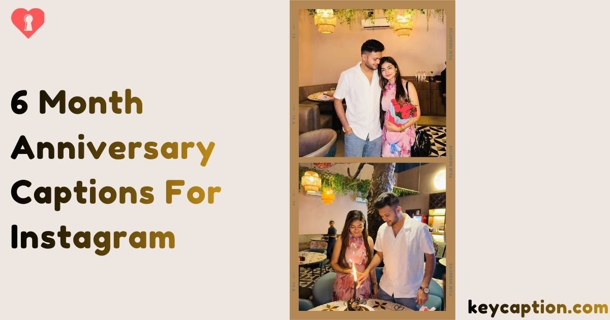6 Month Anniversary Captions For Instagram
