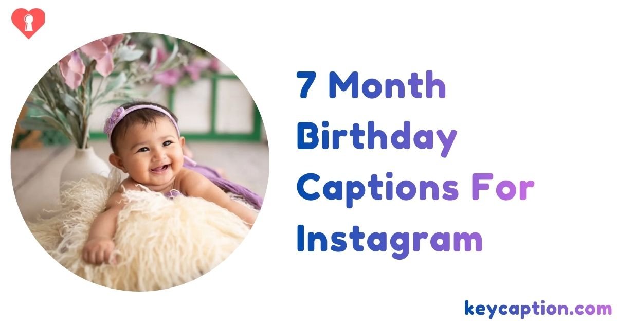 7 Month Birthday Captions For Instagram