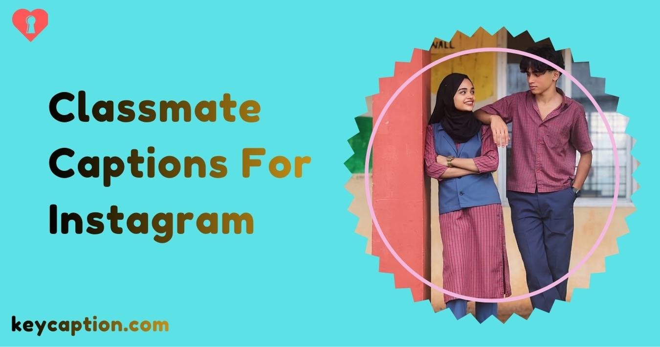 classmate captions for instagram