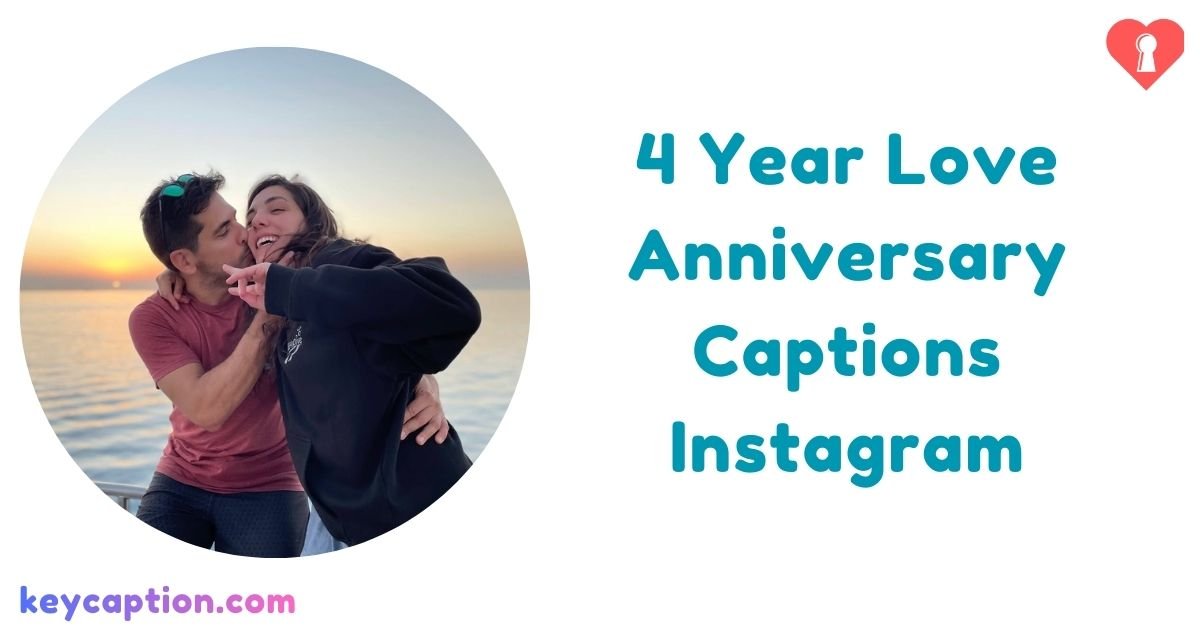 4 Year Love Anniversary Captions Instagram