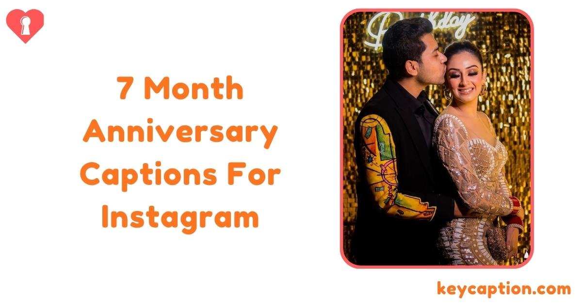 7 Month Anniversary Captions For Instagram