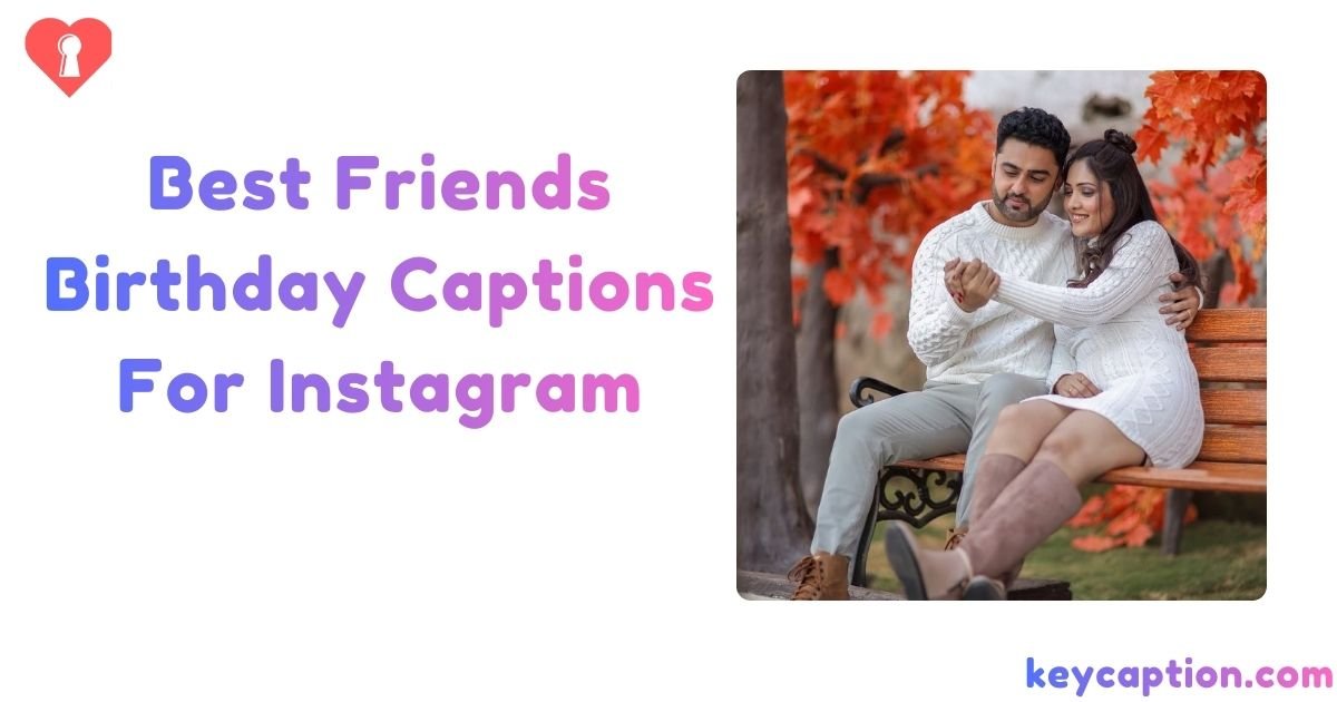 Best Friends Birthday Captions For Instagram