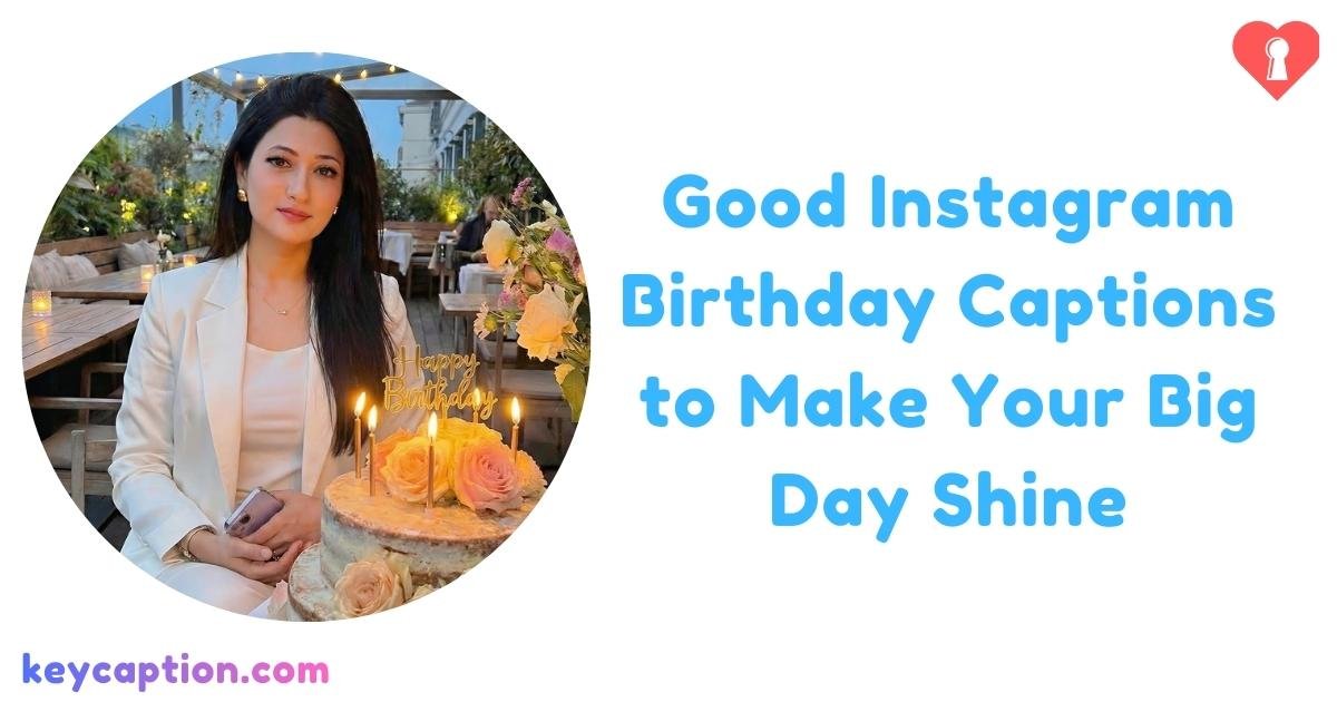 Good Instagram Birthday Captions
