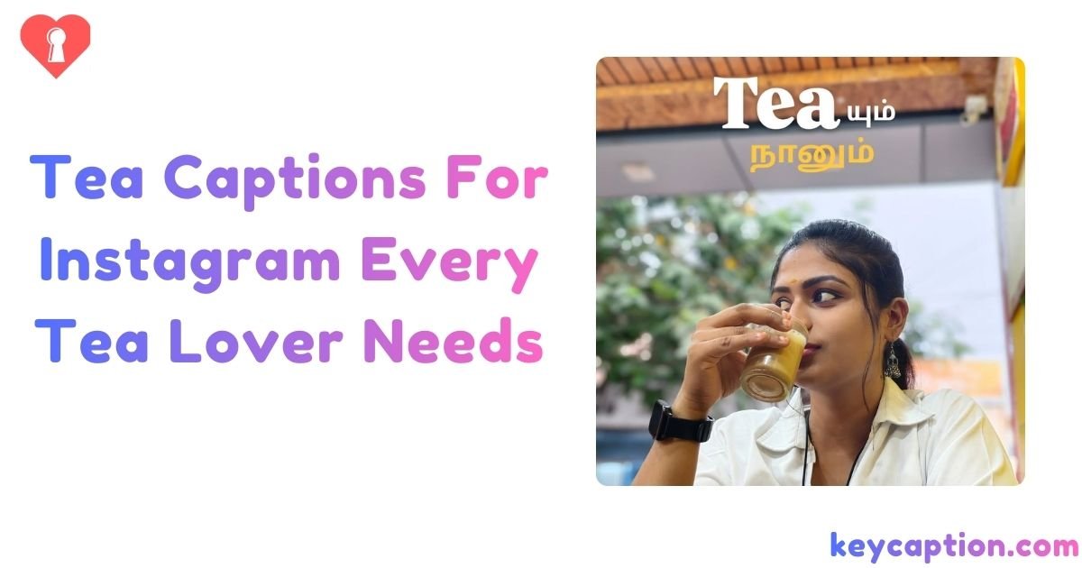 Tea Captions For Instagram