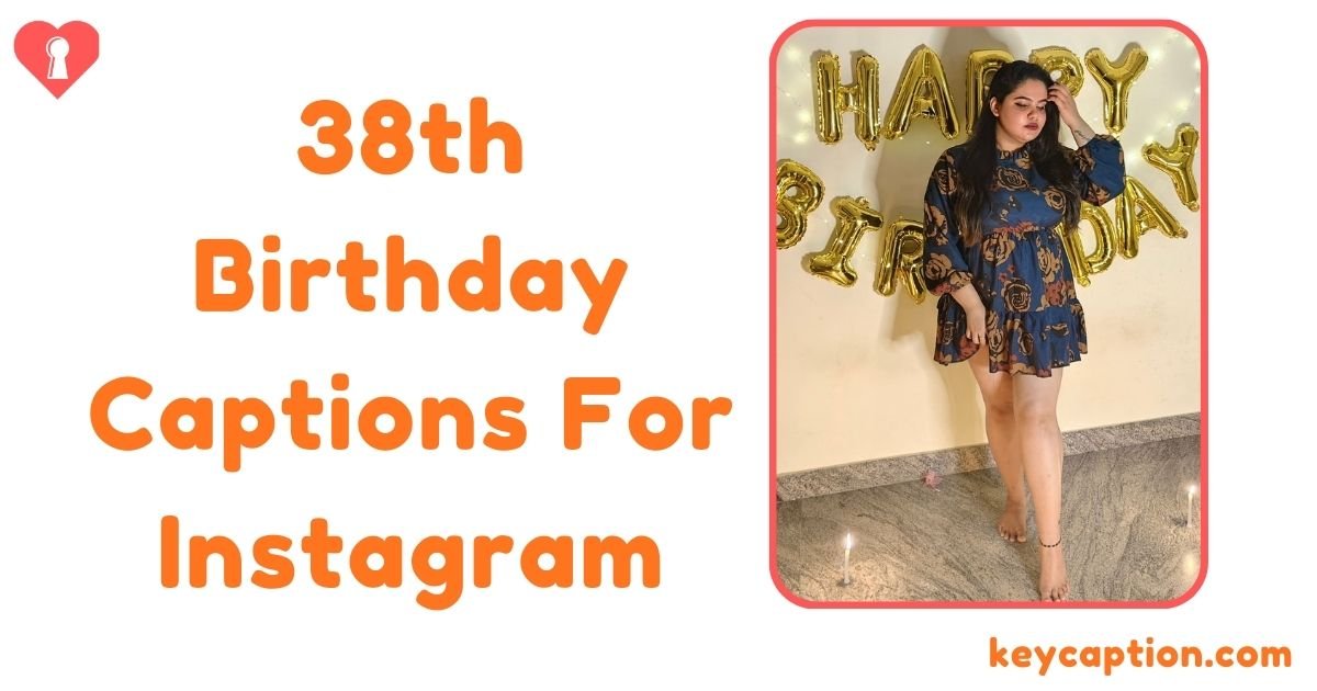 38th Birthday Captions For Instagram