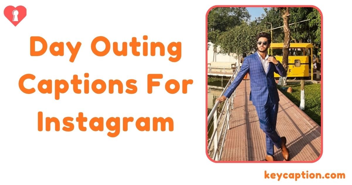 Day Outing Captions For Instagram