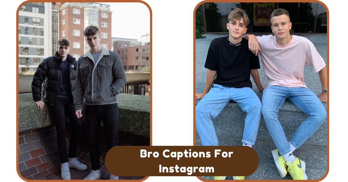 Bro Captions For Instagram